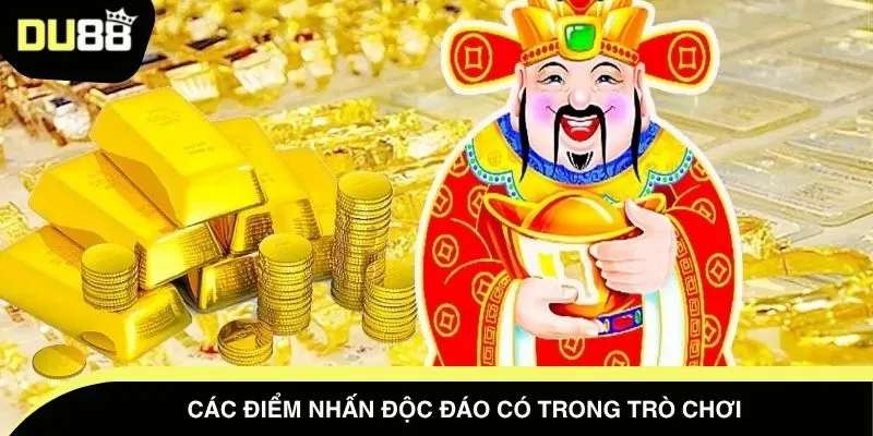 Các điểm nhấn độc đáo có trong trò chơi