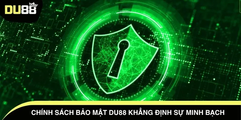Chính sách bảo mật DU88 khẳng định sự minh bạch