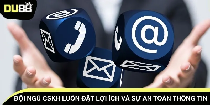Đội ngũ CSKH luôn đặt lợi ích và sự an toàn thông tin