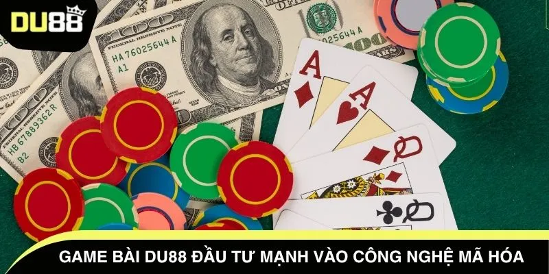 Game bài DU88 đầu tư mạnh vào công nghệ mã hóa
