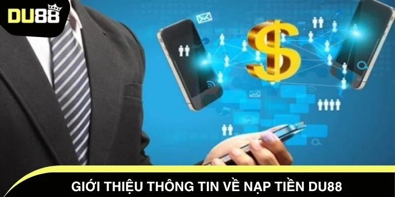 Giới thiệu thông tin về nạp tiền DU88