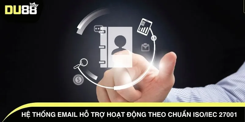 Hệ thống email hỗ trợ hoạt động theo chuẩn ISO/IEC 27001