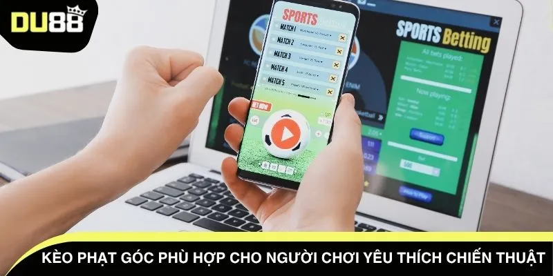 Kèo phạt góc phù hợp cho người chơi yêu thích chiến thuật