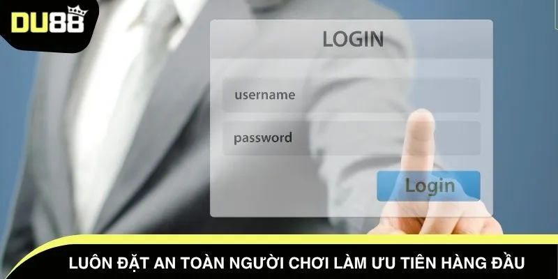 Luôn đặt an toàn người chơi làm ưu tiên hàng đầu