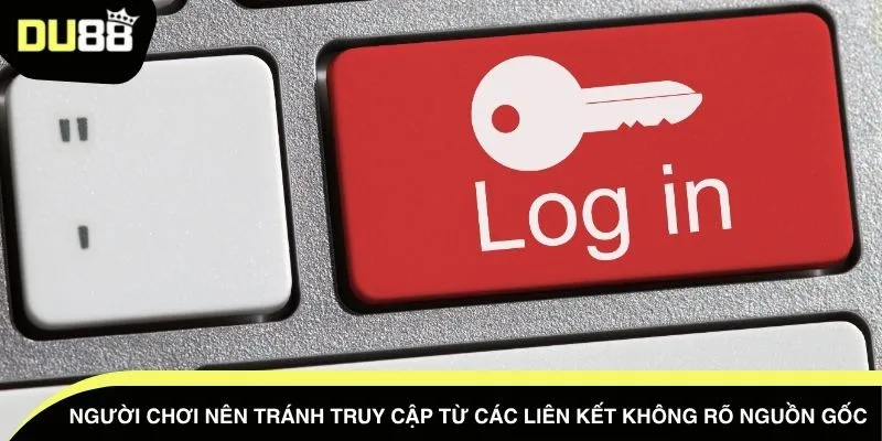 Người chơi nên tránh truy cập từ các liên kết không rõ nguồn gốc