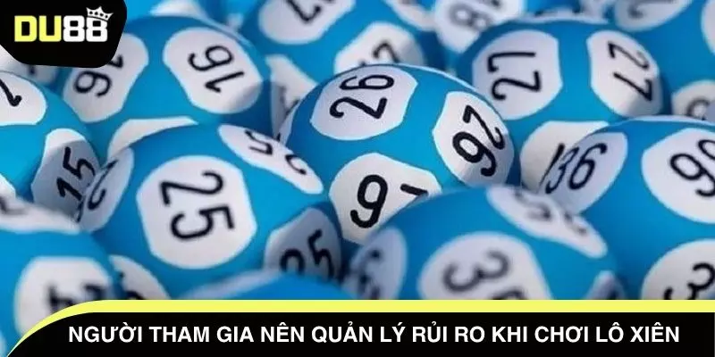 Người tham gia nên quản lý rủi ro khi chơi lô xiên