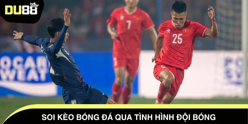 Soi kèo bóng đá qua tình hình đội bóng