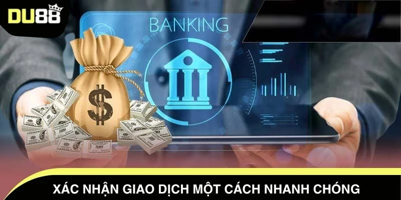 Xác nhận giao dịch một cách nhanh chóng